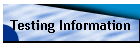 Testing Information
